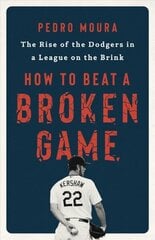 How to Beat a Broken Game: The Rise of the Dodgers in a League on the Brink hind ja info | Tervislik eluviis ja toitumine | kaup24.ee