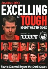Jonathan Little's Excelling at Tough No-Limit Hold'em Games: How to Succeed Beyond the Small Stakes цена и информация | Книги о питании и здоровом образе жизни | kaup24.ee