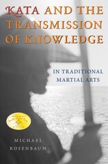 Kata and the Transmission of Knowledge: In Traditional Martial Arts цена и информация | Книги о питании и здоровом образе жизни | kaup24.ee