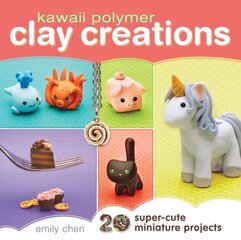 Kawaii Polymer Clay Creations: 20 Super-cute Miniature Projects hind ja info | Tervislik eluviis ja toitumine | kaup24.ee