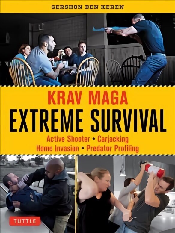 Krav Maga Extreme Survival: Active Shooter * Carjacking * Home Invasion * Predator Profiling цена и информация | Tervislik eluviis ja toitumine | kaup24.ee