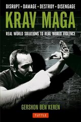 Krav Maga: Real World Solutions to Real World Violence - Disrupt - Damage - Destroy - Disengage цена и информация | Книги о питании и здоровом образе жизни | kaup24.ee