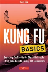Kung Fu Basics: Everything You Need to Get Started in Kung Fu - from Basic Kicks to Training and Tournaments hind ja info | Tervislik eluviis ja toitumine | kaup24.ee