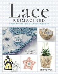 Lace Reimagined: 30 Inspiring Projects for Making and Using Lace Creatively цена и информация | Книги о питании и здоровом образе жизни | kaup24.ee