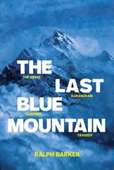 Last Blue Mountain: The great Karakoram climbing tragedy цена и информация | Книги о питании и здоровом образе жизни | kaup24.ee