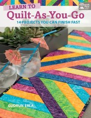 Learn to Quilt-As-You-Go: 14 Projects You Can Finish Fast цена и информация | Книги о питании и здоровом образе жизни | kaup24.ee
