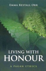 Living With Honour A Pagan Ethics hind ja info | Usukirjandus, religioossed raamatud | kaup24.ee