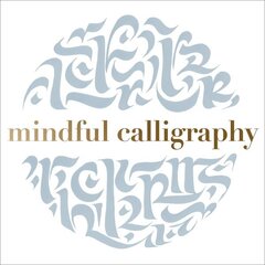 Mindful Calligraphy: Beautiful Mark Making hind ja info | Tervislik eluviis ja toitumine | kaup24.ee