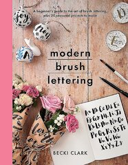 Modern Brush Lettering: A beginner's guide to the art of brush lettering, plus 20 seasonal projects to make цена и информация | Книги о питании и здоровом образе жизни | kaup24.ee