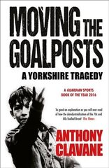 Moving The Goalposts: A Yorkshire Tragedy hind ja info | Tervislik eluviis ja toitumine | kaup24.ee