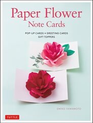 Paper Flower Note Cards: Pop-up Cards * Greeting Cards * Gift Toppers цена и информация | Книги о питании и здоровом образе жизни | kaup24.ee