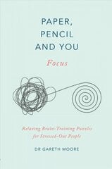 Paper, Pencil & You: Focus: Relaxing Brain Training Puzzles for Stressed-Out People hind ja info | Tervislik eluviis ja toitumine | kaup24.ee