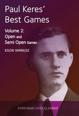 Paul Keres' Best Games: Open and Semi-Open Games, Volume 2 цена и информация | Книги о питании и здоровом образе жизни | kaup24.ee