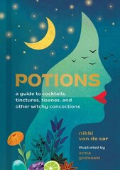 Potions: A Guide to Cocktails, Tinctures, Tisanes, and Other Witchy Concoctions цена и информация | Самоучители | kaup24.ee