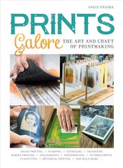 Prints Galore: The Art and Craft of Printmaking, with 41 Projects to Get You Started hind ja info | Tervislik eluviis ja toitumine | kaup24.ee