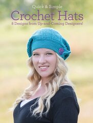 Quick and Simple Crochet Hats: 8 Designs from Up-and-Coming Designers! hind ja info | Tervislik eluviis ja toitumine | kaup24.ee