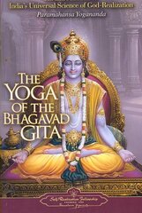 Yoga of the Bhagavad Gita: An Introduction to India's Universal Science of God-Realization hind ja info | Usukirjandus, religioossed raamatud | kaup24.ee