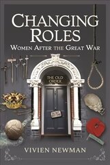 Changing Roles: Women After the Great War цена и информация | Книги по социальным наукам | kaup24.ee