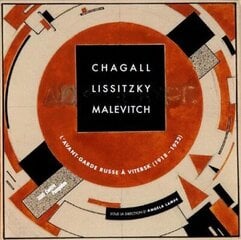 Chagall, Lissitzky, Malevitch: The Russian Avant-Garde in Vitebsk (1918-1922): The Russian Avant-Garde in Vitebsk (1918-1922) цена и информация | Книги об искусстве | kaup24.ee