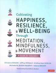 Cultivating Happiness, Resilience, and Well-Being Through Meditation, Mindfulness, and Movement: A Guide for Educators hind ja info | Ühiskonnateemalised raamatud | kaup24.ee
