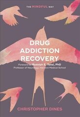 Drug Addiction Recovery: The Mindful Way цена и информация | Самоучители | kaup24.ee