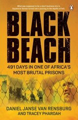 Black Beach: 491 Days in One of Africa's Most Brutal Prisons цена и информация | Биографии, автобиогафии, мемуары | kaup24.ee