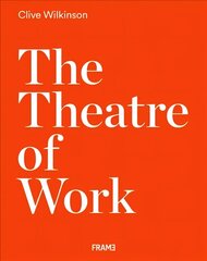 Clive Wilkinson: The Theatre of Work: The Theatre of Work цена и информация | Книги по архитектуре | kaup24.ee