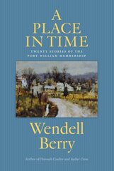 Place In Time: Twenty Stories of the Port William Membership First Trade Paper Edition hind ja info | Fantaasia, müstika | kaup24.ee