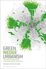 Green Wedge Urbanism: History, Theory and Contemporary Practice hind ja info | Arhitektuuriraamatud | kaup24.ee
