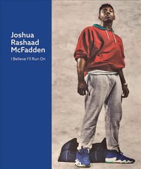 Joshua Rashaad McFadden: I Believe I'll Run On цена и информация | Книги по фотографии | kaup24.ee