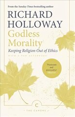 Godless Morality: Keeping Religion Out of Ethics Main - Canons hind ja info | Usukirjandus, religioossed raamatud | kaup24.ee