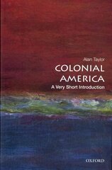 Colonial America: A Very Short Introduction: A Very Short Introduction hind ja info | Ajalooraamatud | kaup24.ee