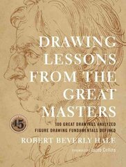 Drawing Lessons from the Great Masters: 45th Anniversary Edition New edition цена и информация | Книги об искусстве | kaup24.ee