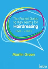 Pocket Guide to Key Terms for Hairdressing: Level 1, 2 and 3 New edition hind ja info | Ühiskonnateemalised raamatud | kaup24.ee