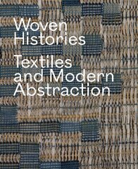 Woven Histories: Textiles and Modern Abstraction цена и информация | Книги об искусстве | kaup24.ee