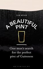 Beautiful Pint: One Man's Search for the Perfect Pint of Guinness цена и информация | Книги рецептов | kaup24.ee