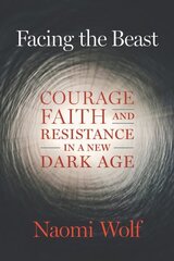 Facing the Beast: Courage, Faith, and Resistance in a New Dark Age hind ja info | Luule | kaup24.ee