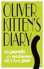 Oliver Kitten's Diary: The journals of a mischievous catâ€™s first year цена и информация | Фантастика, фэнтези | kaup24.ee