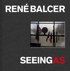 Seeing As: RenÃ© Balcer цена и информация | Книги по фотографии | kaup24.ee