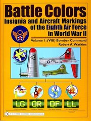 Battle Colors: Insignia and Aircraft Markings of the Eighth Air Force in World War II: Vol.1: (VIII) Bomber Command цена и информация | Исторические книги | kaup24.ee
