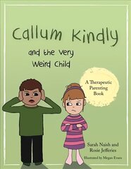 Callum Kindly and the Very Weird Child: A story about sharing your home with a new child hind ja info | Väikelaste raamatud | kaup24.ee