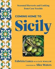 Coming Home to Sicily: Seasonal Harvests and Cooking from Case Vecchie цена и информация | Книги рецептов | kaup24.ee