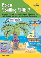 Boost Spelling Skills, Book 3: Strategies, Tips and Practice Activities to Help Upper KS2 Pupils Develop and Improve Word Pattern Recognition hind ja info | Noortekirjandus | kaup24.ee