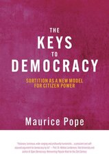 Keys to Democracy: Sortition as a New Model for Citizen Power hind ja info | Ühiskonnateemalised raamatud | kaup24.ee