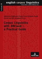 Corpus Linguistics with «BNCweb» a Practical Guide New edition hind ja info | Võõrkeele õppematerjalid | kaup24.ee