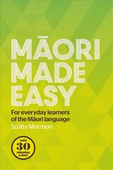 Maori Made Easy: For Everyday Learners of the Maori Language hind ja info | Võõrkeele õppematerjalid | kaup24.ee