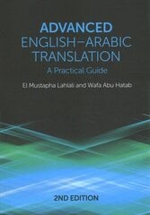 Advanced English-Arabic Translation: A Practical Guide 2nd edition цена и информация | Пособия по изучению иностранных языков | kaup24.ee