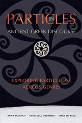 Particles in Ancient Greek Discourse: Exploring Particle Use across Genres hind ja info | Võõrkeele õppematerjalid | kaup24.ee