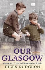 Our Glasgow: Memories of Life in Disappearing Britain hind ja info | Tervislik eluviis ja toitumine | kaup24.ee