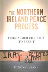 Northern Ireland Peace Process: From Armed Conflict to Brexit цена и информация | Энциклопедии, справочники | kaup24.ee